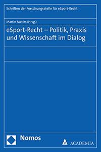 Esport-Recht - Politik, PRAXIS Und Wissenschaft Im Dialog