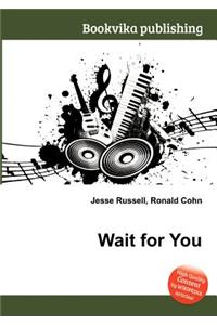 Wait for You