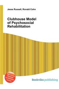 Clubhouse Model of Psychosocial Rehabilitation