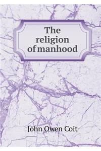 The Religion of Manhood