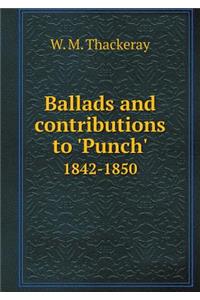 Ballads and contributions to 'Punch' 1842-1850