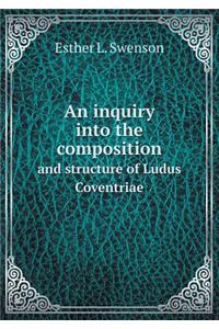An Inquiry Into the Composition and Structure of Ludus Coventriae