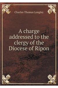 A charge addressed to the clergy of the Diocese of Ripon