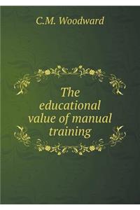 The Educational Value of Manual Training