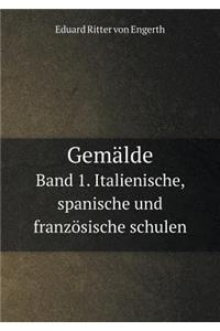 Gemälde Band 1. Italienische, spanische und französische schulen