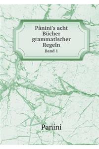 Pânini's Acht Bücher Grammatischer Regeln Band 1