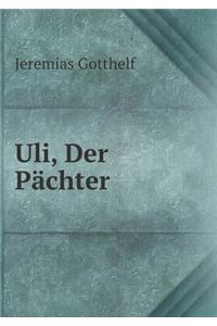 Uli, Der Pächter