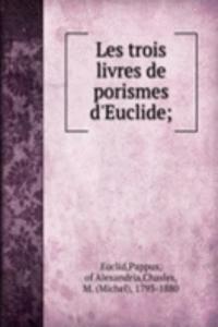 Les trois livres de porismes d'Euclide