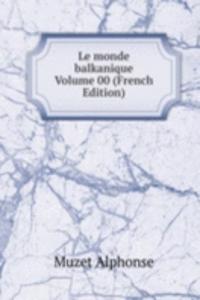 Le monde balkanique Volume 00 (French Edition)