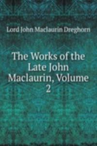 Works of the Late John Maclaurin, Volume 2