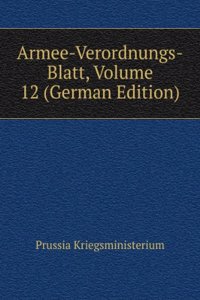 Armee-Verordnungs-Blatt, Volume 12 (German Edition)