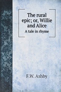 rural epic; or, Willie and Alice