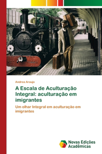 A Escala de Aculturação Integral