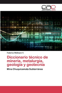 Diccionario técnico de minería, metalurgia, geología y geotecnia
