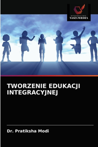 Tworzenie Edukacji Integracyjnej