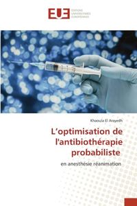 L'optimisation de l'antibiothérapie probabiliste