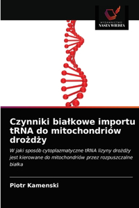 Czynniki bialkowe importu tRNA do mitochondriów drożdży