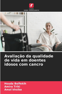 Avaliação da qualidade de vida em doentes idosos com cancro