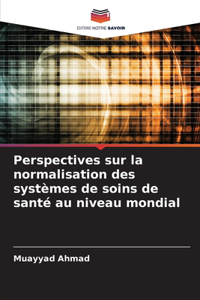 Perspectives sur la normalisation des systèmes de soins de santé au niveau mondial