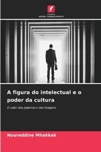 A figura do intelectual e o poder da cultura