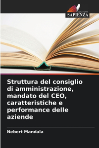 Struttura del consiglio di amministrazione, mandato del CEO, caratteristiche e performance delle aziende