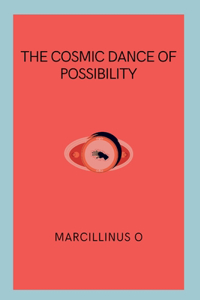 Cosmic Dance of Possibility