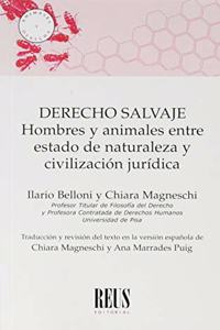 Derecho salvaje: Hombres y animales entre estado de naturaleza y civilizacion juridica