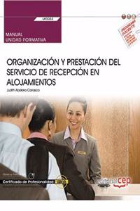 Manual. Organizacion y prestacion del servicio de recepcion en alojamientos (UF0052). Certificados de profesionalidad. Recepcion en alojamientos (HOTA0308)