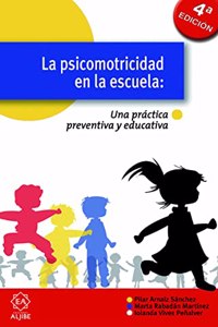 La psicomotricidad en la escuela: Una practica preventiva y eficar