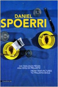 Daniel Spoerri: from Trap-pictures to Prillwitz Idols