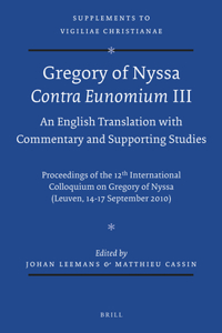 Gregory of Nyssa: Contra Eunomium III. an English Translation with Commentary and Supporting Studies