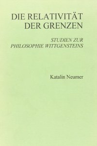 Relativitat Der Grenzen: Studien Zur Philosophie Wittgensteins
