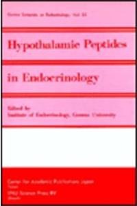 Proceedings of the Gunma Symposia on Endocrinology, Volume 22 Hypothalamic Peptides in Endocrinology: Morphological and Physiological Aspects: Proceed