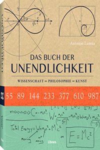 Die Unendlichkeit: Unendlichkeit in Wissenschaft, Philosophie und Kunst