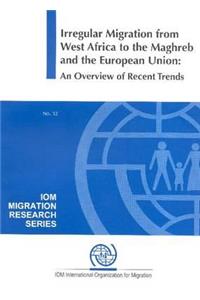 Irregular Migration from West Africa to the Maghreb and the European Union