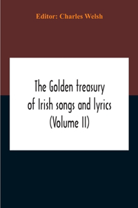 Golden Treasury Of Irish Songs And Lyrics (Volume Ii)