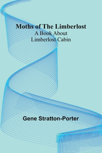 Moths of the Limberlost