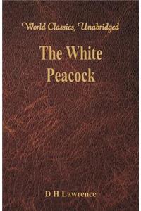 White Peacock (World Classics, Unabridged)