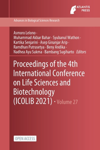 Proceedings of the 4th International Conference on Life Sciences and Biotechnology (ICOLIB 2021)