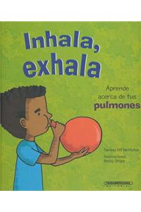 Inhala, Exhala. Aprende Acerca de Tus Pulmones