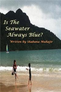 Is the Seawater Always Blue?