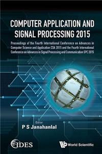 Computer Application and Signal Processing 2015 - Proceedings of the Fourth International Conference on Advances in Computer Science and Application CSA 2015 & the Fourth International Conference on Advances in Signal Processing and Communication S