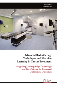Advanced Radiotherapy Techniques and Machine Learning in Cancer Treatment