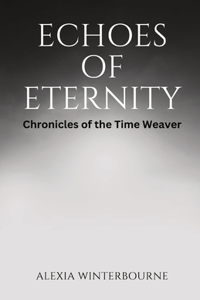 Echoes of Eternity: Chronicles of the Time Weaver