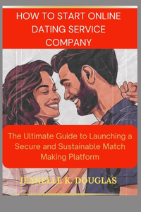 How to Start an Online Dating Service Business