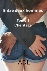 Entre deux hommes Tome 1 L'héritage