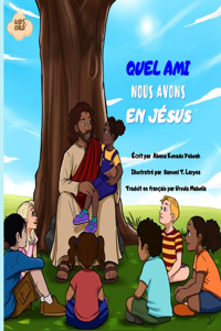 Quel Ami Nous Avons En Jésus