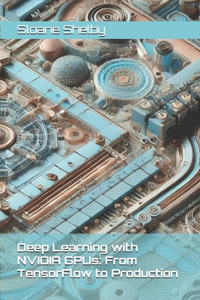 Deep Learning with NVIDIA GPUs