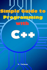 Simple Guide to Programming with C++