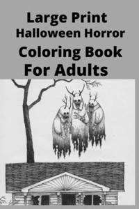 Large Print Halloween Horror Coloring Book For Adults